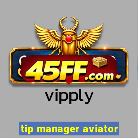 tip manager aviator